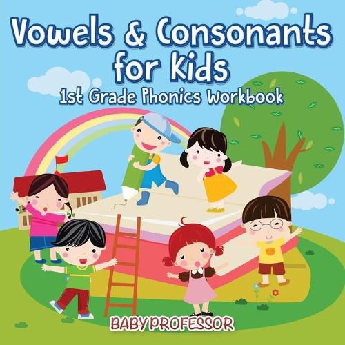 Cover image for Vowels & Consonants for Kids 1st Grade Phonics Workbook