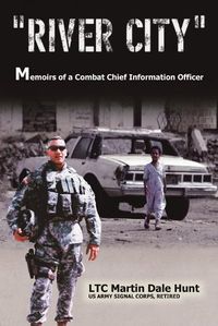 Cover image for River City: Memoirs of a Combat Chief Information Officer