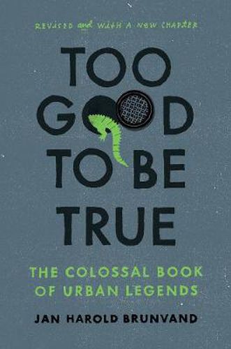 Cover image for Too Good To Be True: The Colossal Book of Urban Legends