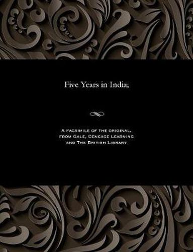 Five Years in India;