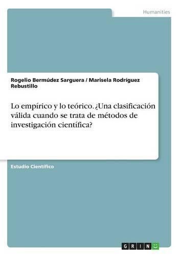 Cover image for Lo empirico y lo teorico. ?Una clasificacion valida cuando se trata de metodos de investigacion cientifica?