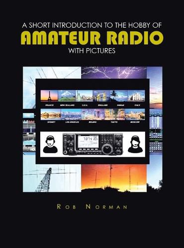 A short Introduction to the hobby of Amateur Radio with Pictures