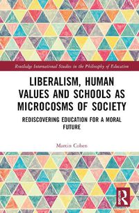 Cover image for Liberalism, Human Values and Schools as Microcosms of Society