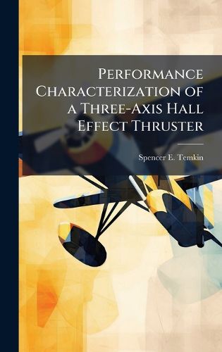 Cover image for Performance Characterization of a Three-Axis Hall Effect Thruster