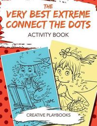 Cover image for The Very Best Extreme Connect the Dots Activity Book