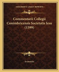 Cover image for Commentarii Collegii Conimbricensis Societatis Iesu (1599)