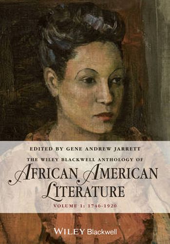 The Wiley Blackwell Anthology of African American Literature Volume 1 - 1746-1920