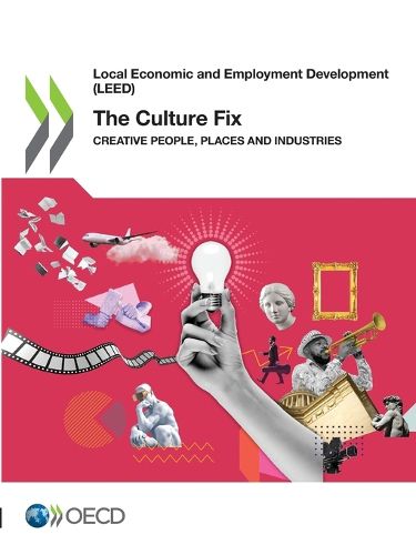 Cover image for Local Economic and Employment Development (Leed) the Culture Fix Creative People, Places and Industries