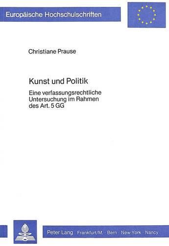 Cover image for Kunst Und Politik: Eine Verfassungsrechtliche Untersuchung Im Rahmen Des Art. 5 Gg