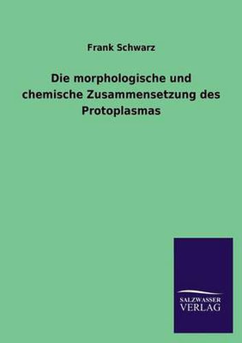 Cover image for Die Morphologische Und Chemische Zusammensetzung Des Protoplasmas