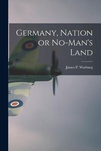 Cover image for Germany, Nation or No-man's Land