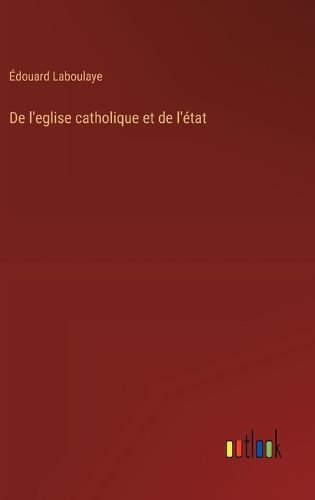 Cover image for De l'eglise catholique et de l'etat