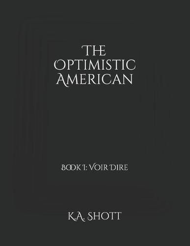 Cover image for The Optimistic American: Book I: Voir Dire