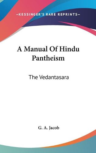 Cover image for A Manual of Hindu Pantheism: The Vedantasara