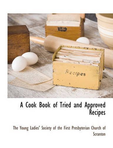 Cover image for A Cook Book of Tried and Approved Recipes