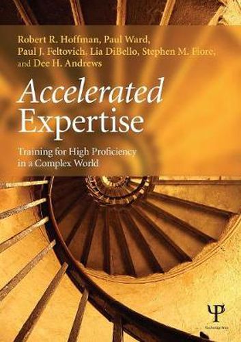 Accelerated Expertise: Training for High Proficiency in a Complex World