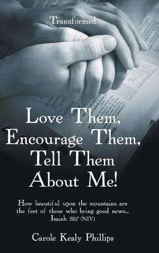 Cover image for Love Them, Encourage Them, Tell Them About Me!: Transformed