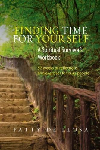 Cover image for Finding Time for Your Self: A Spiritual Survivors Workbook  -- 52 Weeks of Reflections & Exercises for Busy People