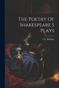 Cover image for The Poetry Of Shakespeare S Plays