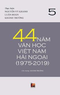 Cover image for 44 Nam Van Hoc Viet Nam Hai Ngoai (1975-2019) - Tap 5