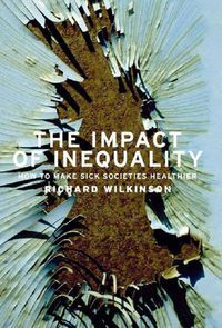 Cover image for The Impact of Inequality: How to Make Sick Societies Healthier