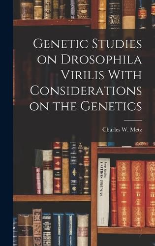 Cover image for Genetic Studies on Drosophila Virilis With Considerations on the Genetics