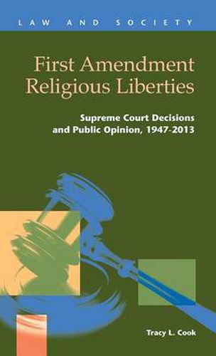 Cover image for First Amendment Religious Liberties: Supreme Court Decisions and Public Opinion, 1947-2013