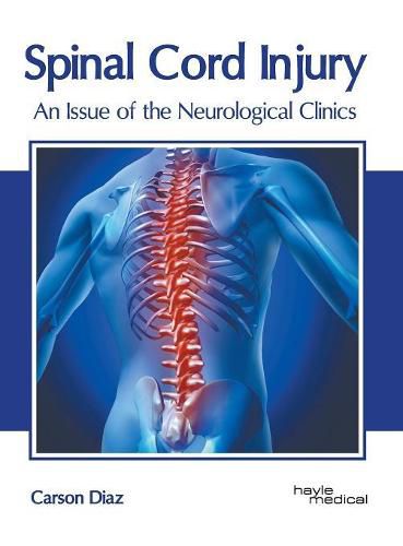 Cover image for Spinal Cord Injury: An Issue of the Neurological Clinics
