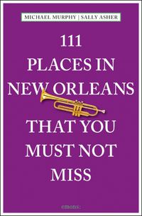 Cover image for 111 Places in New Orleans That You Must Not Miss