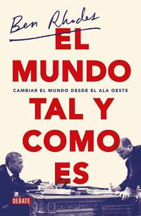 Cover image for El mundo tal y como es / The World As It Is : A Memoir of the Obama White House