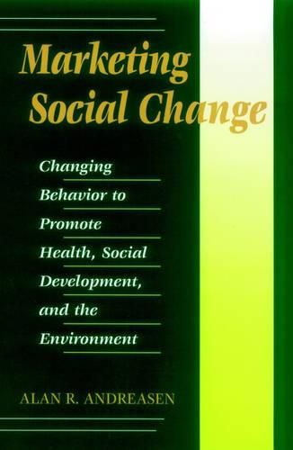 Cover image for Marketing Social Change: Changing Behaviour to Promote Health, Social Development and the Environment