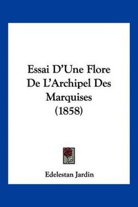 Cover image for Essai D'Une Flore de L'Archipel Des Marquises (1858)