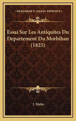 Cover image for Essai Sur Les Antiquites Du Departement Du Morbihan (1825)