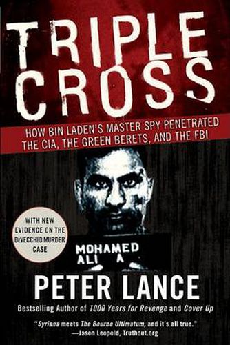 Cover image for Triple Cross How bin Laden's Master Spy Penetrated the CIA, the Green Be rets, and Why Patrick Fitzgerald Failed to Stop Him