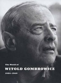 Cover image for The World of Witold Gombrowicz 1904-1969: Catalog of a Centenary Exhibition at the Beinecke Rare Book & Manuscript Library, Yale University