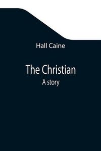 Cover image for The Christian; A story