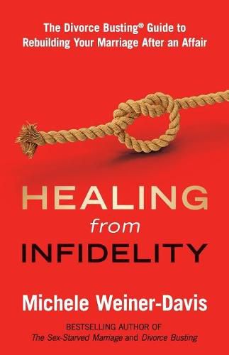 Cover image for Healing from Infidelity: The Divorce Busting(r) Guide to Rebuilding Your Marriage After an Affair