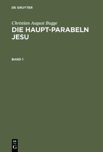 Cover image for Die Haupt-Parabeln Jesu: Mit Einer Einleitung UEber Die Methode Der Parabel-Auslegung