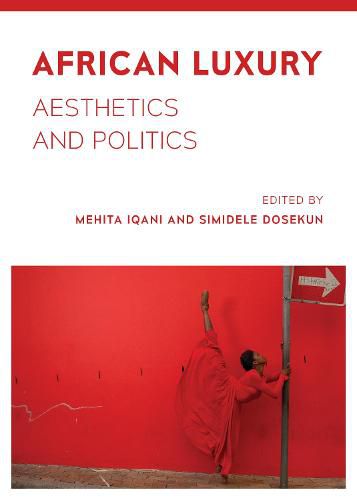 Cover image for African Luxury: Aesthetics and Politics