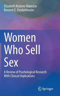 Cover image for Women Who Sell Sex: A Review of Psychological Research With Clinical Implications