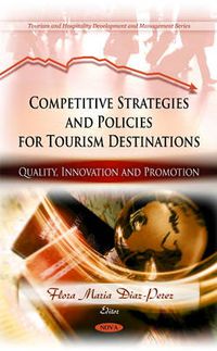 Cover image for Competitive Strategies & Policies for Tourism Destinations: Quality, Innovation & Promotion