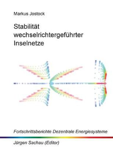 Cover image for Stabilitat wechselrichtergefuhrter Inselnetze: Regelungstechnische Modellierung und Dynamikanalyse des parallelen Statikbetriebs