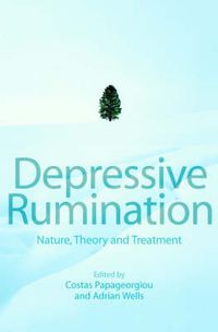 Cover image for Depressive Rumination: Nature, Theory and Treatment