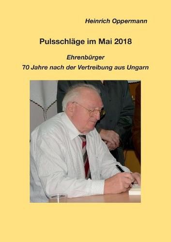 Pulsschlage im Mai 2018, Ehrenburger: 70 Jahre nach der Vertreibung aus Ungarn