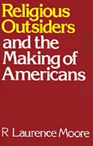 Cover image for Religious Outsiders and the Making of Americans