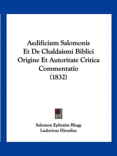 Cover image for Aedificium Salomonis Et de Chaldaismi Biblici Origine Et Autoritate Critica Commentatio (1832)