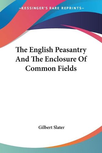 Cover image for The English Peasantry and the Enclosure of Common Fields