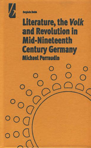 Cover image for Literature, the 'Volk' and the Revolution in Mid-19th Century Germany