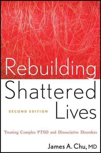 Cover image for Rebuilding Shattered Lives: Treating Complex PTSD and Dissociative Disorders