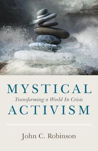 Cover image for Mystical Activism: Transforming a World In Crisis